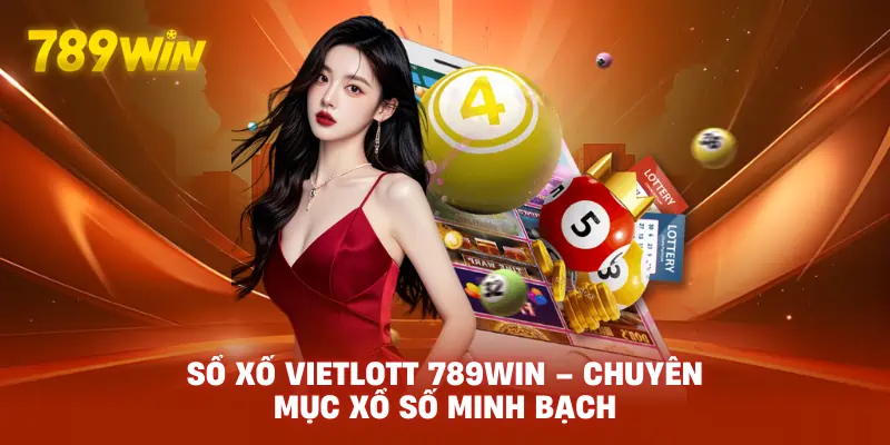 Sổ Xố Vietlott 789WIN – Chuyên Mục Xổ Số Đáng Tin Cậy